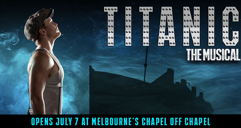 Titanic The Musical [Melbourne]