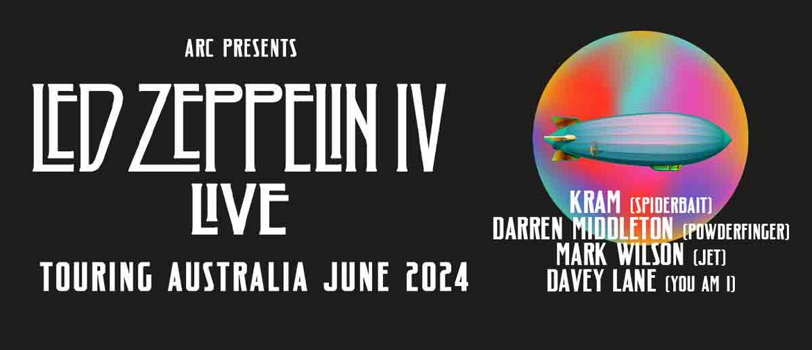 ARC presents Led Zeppelin IV [Melbourne]