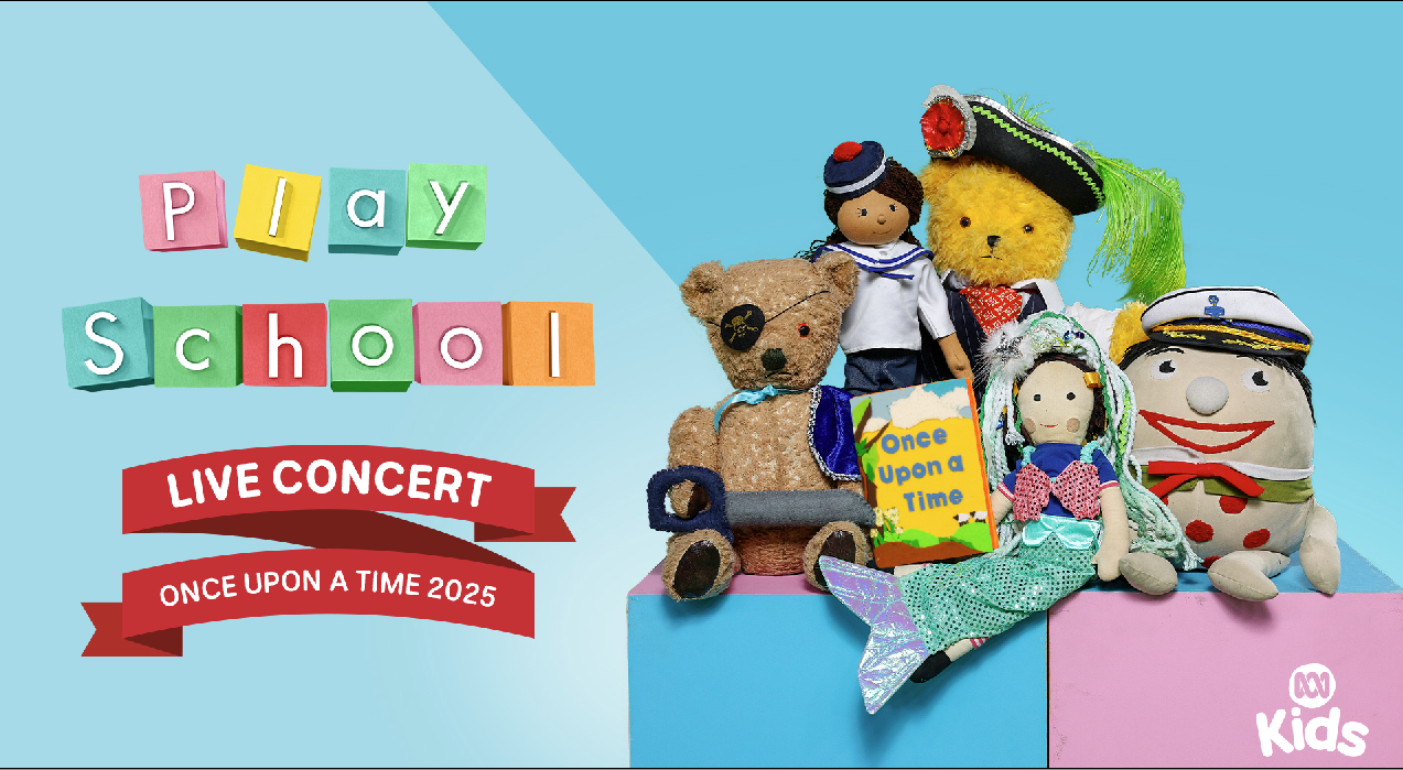 Play School Live in Concert - Once Upon A Time 2025 [Burwood, NSW]
